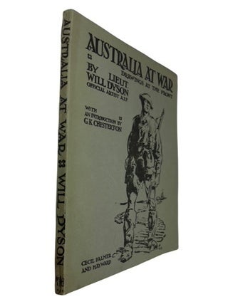 Australia at War: A Winter Record Made by Will Dyson on the Somme and at Ypres during the Campaigns of 1916 and 1917