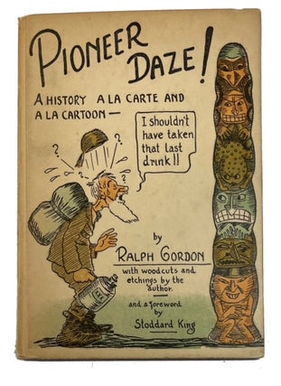 Item #93276 Pioneer Daze: A History a la Carte and a Cartoon. Ralph Gordon