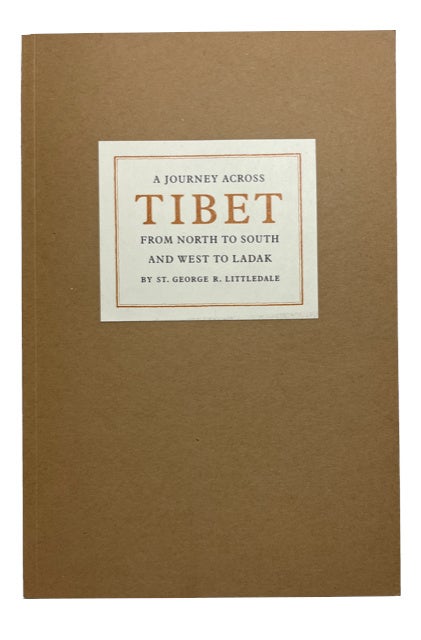 Item #93330 A Reprinting of A Journey across Tibet from North and South and West to Ladak, with an Introduction by Nicholas and Elizabeth Clinch. St. George Littledale.