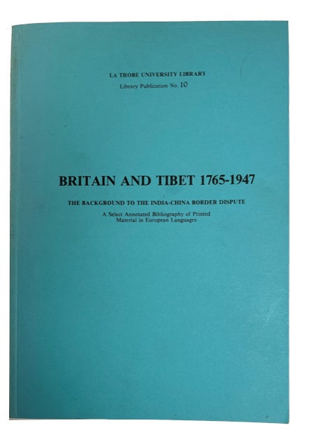 Item #93349 Britain and Tibet 1765-1947: The Background to the India-China Border Dispute: A Select Annotated Bibiography of Printed Material in European Languages. Julie G. Marshall.