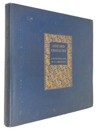 Item #93388 Life and Character Drawings by W. T. Smedley. A. W. S. Anthony, text