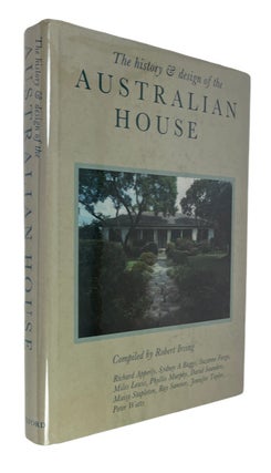 Item #93394 The History & Design of the Australian House. Robert Irving, compiler