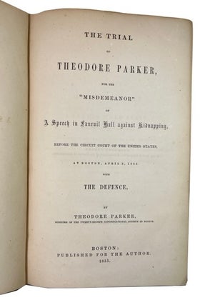 Item #93445 The Trial of Theodore Parker, for the "Misdemeanor" of a Speech in Fanenil Hall...