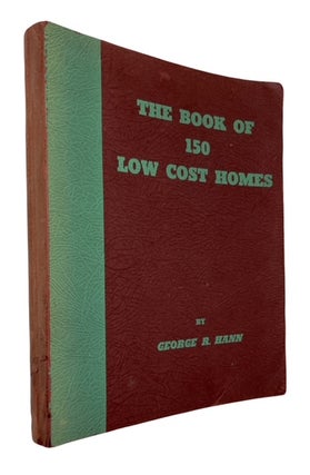 Item #93515 The Book of 150 Low Cost Homes: for the Individualistic Home Owner, with Enough of...