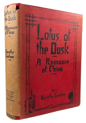 Item #93551 Lotus of the Dusk: A Romance of China. Dorothy Graham