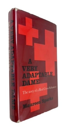 Item #93624 A Very Adaptable Dame: The Story of a Red Cross Volunteer. Maureen Sparks