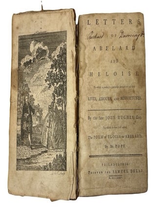 Letters of Abelard and Heloise. To Which is Prefix'd a Particular Account of Their Lives, Amours, and Misfortunes. By the Late John Hughes, Esq. To Which Is now Added, The Poem of Eloisa to Abelard, By Mr. Pope.