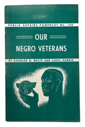 Item #93732 Our Negro Veterans. Charles G. Louis Harris Bolte, and