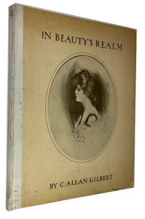 Item #93838 In Beauty's Realm, by C. Allen Gilbert. With Lyric Poems, Selected and Arranged by...