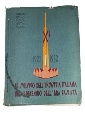 Item #93843 Lo Sviluppo dell'Industria Italiana nel 1 Decennio dell'Era Fascista (1922 - 1932)....