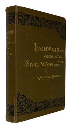 Item #93874 Incidents and Anecdotes of the Civil War. David D. Porter, Admiral