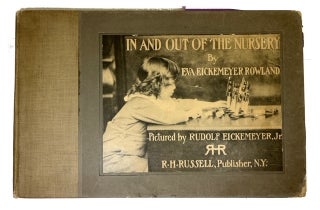 Item #93906 In and Out of the Nursery Verses by Eva Eickemeyer Rowland Pictured by Rudolf...