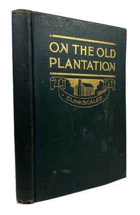 Item #94070 On the Old Plantation: Reminiscences of His Childhood. J. G. Clinkscales