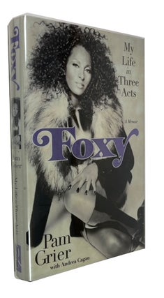 Item #94102 Foxy: My Lifw in Three Acts. Pam Grier