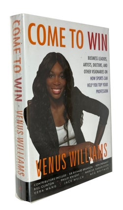 Item #94110 Come To Win: Business Leaders, Artist, Doctors, and Other Visionaries on How Sports...
