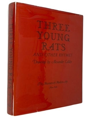 Item #94132 Three Young Rats and Other Rhymes. Alexander Calder, editer James Johnson Sweeney,...