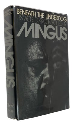 Item #94169 Beneath the Underdog: His World as Composed by MIngus. Nel King