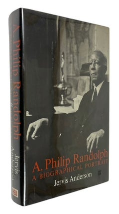 Item #94170 A. Philip Randolph: a Biographical Portrait. Jervis Anderson
