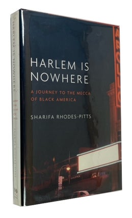 Item #94189 Harlem is Nowhere: A Journey to the Mecca of Black America. Sharifa Rhodes-Pitts