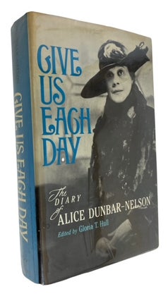 Item #94215 Give Us Each Day: The Diary of Alice Dunbar-Nelson. Gloria Hull