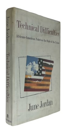 Item #94221 Technical Difficulties: African-American Notes on the State of the Union. June Jordan