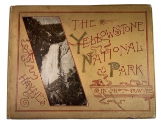 Item #94237 Yellowstone National Park. Photo-Gravures from Nature. T. Jay Haynes, Photographer...