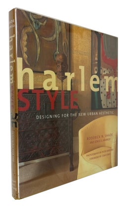 Item #94240 Harlem Style: Designing for the New Urban Aesthetic. Roderick N. Shade, Jorge S. Arango