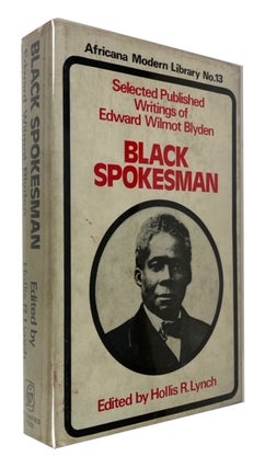 Item #94273 Black Spokesman: Selected Published Writings of Edward Wilmot Blyden. Edward Wilmot...