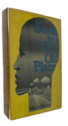 Item #94289 South to a Very Old Place. Albert Murray