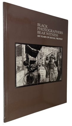 Item #94402 Black Photographers Bear Witness: 100 Years of Social Protest. Deborah Willis, Howard...