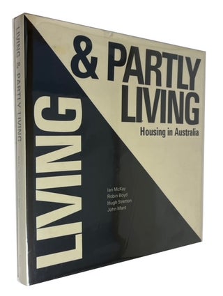 Item #94408 Living & Partly Living: Housing in Australia. Ian Hugh Stretton John Mant McKay, and...