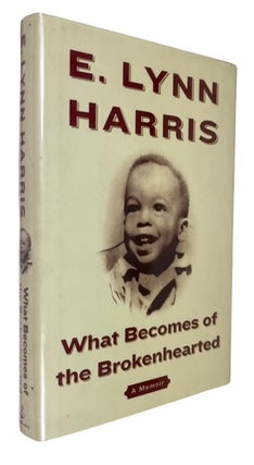 Item #94415 What Becomes of the Brokenhearted: A Memoir. E. Lynn Harris