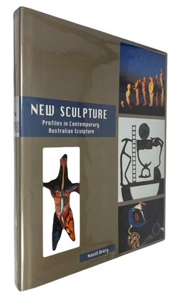 Item #94446 New Sculpture: Profiles in Contemporary Australian Sculpture. Nevill Drury