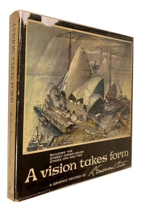 Item #94476 A Vision Takes Form: A Graphic Record of the Building of the Sydney Opera House...