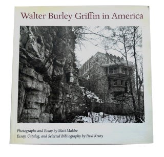 Item #94486 Walter Burley Griffin in America. photos, essay, catalog essay, bibliography, Mati...