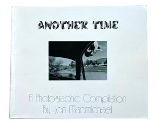 Item #94490 Another Time: A Photographic Compilation. Jon Macmichael