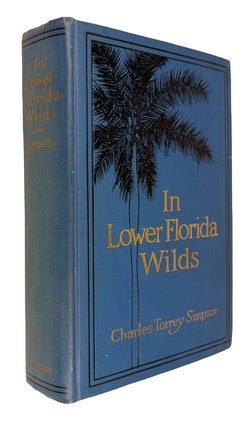 Item #94495 In Lower Florida Wilds. A Naturalist's Observations on the Life, Physical Geography,...