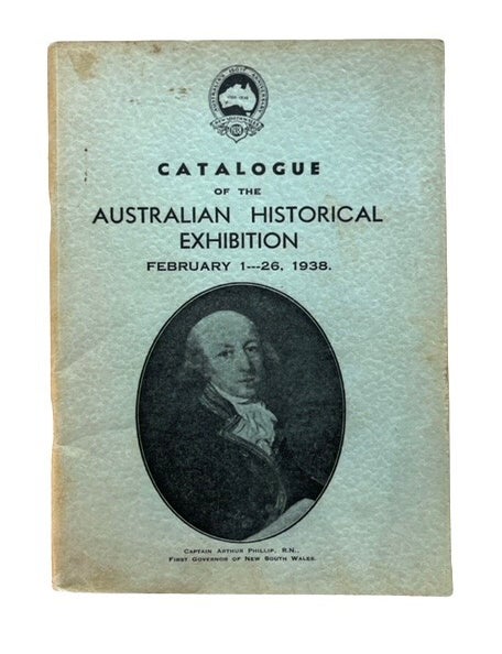 Item #94498 Catalogue of the Australian Exhibition February 1---26, 1938 Held on The Lower Ground Floor of the Commonwealth Bank Martin Place Sydney February 1-26, 1938.. Open from 10:30 A.M. to 9:30 P.M.