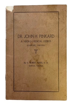 Item #94533 Dr. John H. Pinkard: A Negro Medical Genius Roanoke, Virginia. G. Robert Jones