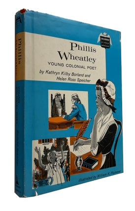 Item #94538 Phillis Wheatley: Young Colonial Poet. Kathryn Kilby Borland, Helen Ross Speicher