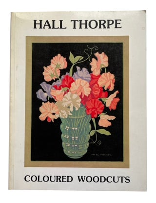 Item #94546 Hall Thorpe: Coloured Woodcuts. Richard King