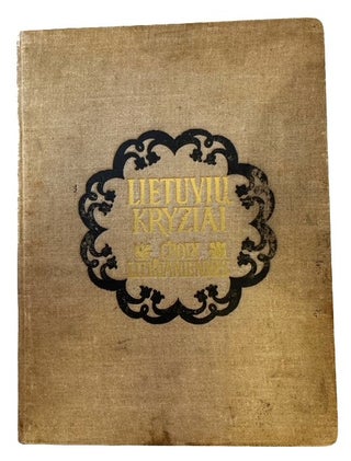 Item #94550 Lietuviu Kryziai .... = Croix LIthuaniennes. portions of, each, Antanas Jarosevicius,...