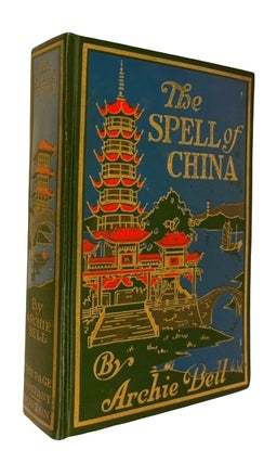 Item #94552 The Spell of China. Archie Bell