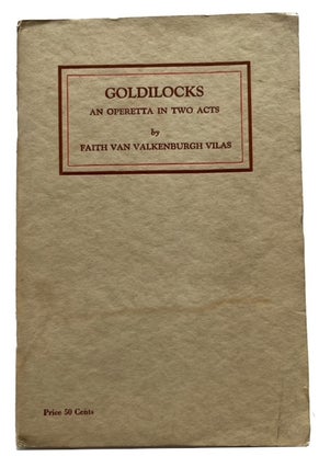 Item #94583 Goldilocks; An Operetta in Two Acts. Faith Van Valkenburgh Vilas