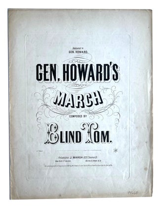 Item #94660 Gen. Howard's March. Composed by Blind Tom. Thomas Greene Bethune, *Blind Tom, *Tom...