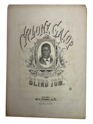 Item #94661 Cyclone Galop Composed by Blind Tom. Thomas Greene Bethune, Blind Tom, Thomas Greene...