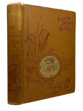 Item #94689 Climbing the Rope; or, "God Helps Those Who Try to Help Themselves." May Mannering,...