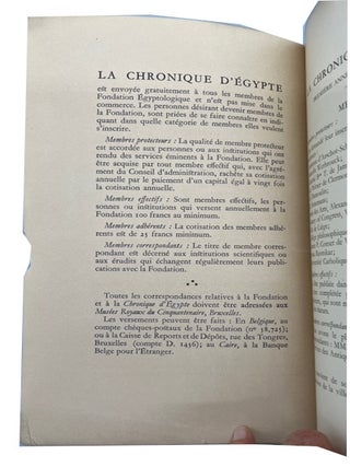 Chronique d'Egypte: Bulletin Periodique de la Fondation Egyptologique Reine Elisabeth. Issued twice a year. 17 issues (one a double number): No. 2 Juin 1926); No. 3 (Octobre 1926); No. 4 Juillet 1927); No. 5 Decembre 1927); No. 6 Imprimerie de l'Institut Francais d'Archeologie OrientaleJuillet 1928); No. 7 (Decembre 1928); No. 8 Juillet 1929); No. 9 Janvier 1930); No. 10 (Juillet 1930); No. 11 Janvier 1921); No. 12 (Juillet 1931); Nos. 13-14 Janvier 1932); No. 15 Janvier 1933); No. 18 Juillet 1934); No. 22 (Juillet 1936); No. 21 (Janvier 1926); and No. 23 (Janvier 1937)