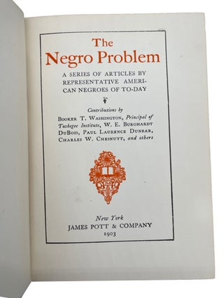 The Negro Problem: A Series of Articles by Representative American Negroes of To-Day.