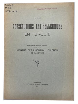 Item #95067 Les Persecutions Antihelleniques en Turquie: Resume de Rapports Officiels publies par...
